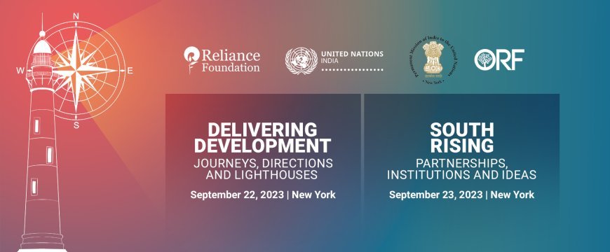INDIA’S DEVELOPMENT, SDGS AND RISE OF THE GLOBAL SOUTH: RELIANCE FOUNDATION, ORF AND UN INDIA HIGH-PROFILE EVENTS IN NEW YORK AMID UNGA WEEK