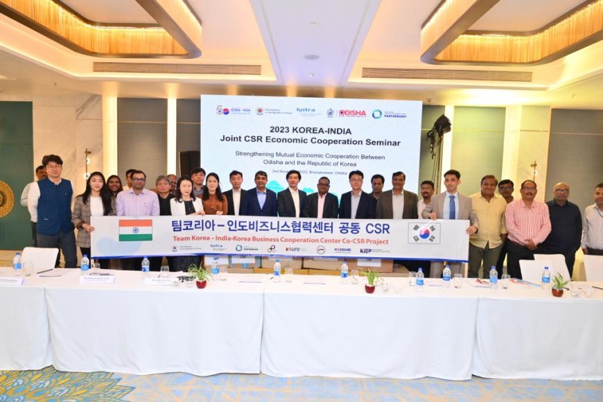 KOREA TO PROMOTE ECONOMIC COOPERATION WITH ODISHA IN MULTIPLE SECTORS, PUSH CSR ACTIVITIES