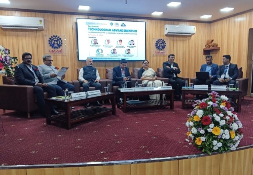 CSIR IMMT ORGANISES DIAMOND JUBILEE YEAR SEMINAR IN COLLABORATION WITH BIS ON TECHNOLOGICAL ADVANCEMENTS IN THE ALUMINUM INDUSTRY, STANDARDIZATION, AND QUALITY CONTROL