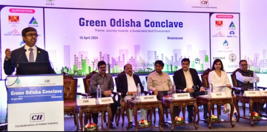 'GREEN BUILDINGS ACCELERATE ODISHA’S JOURNEY TOWARDS SUSTAINABLE BUILT ENVIRONMENT'