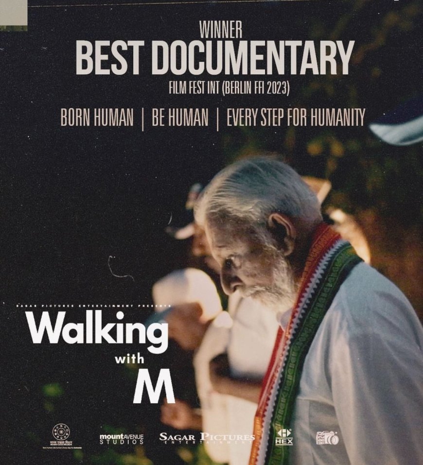 FILM MAKER AKASH SAGAR CHOPRA’S DOCUMENTARY ‘WALKING WITH M’ WINS FOUR AWARDS ACROSS FILM FESTIVAL CIRCUIT IN EUROPE