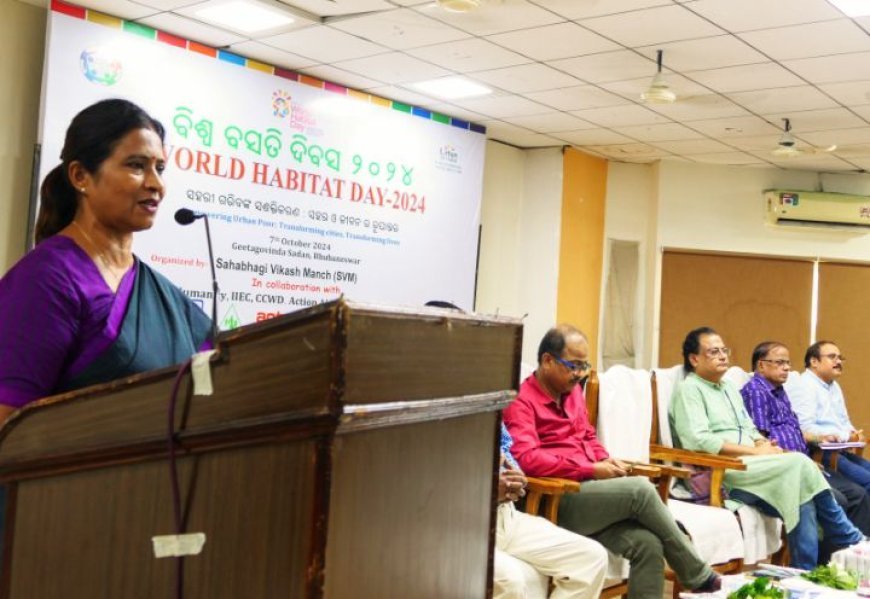 'ସହରୀ ଗରିବଙ୍କ ନିମନ୍ତେ ସ୍ଥାୟୀ ଭୂମି,ଆବାସ, ଭୀତିଭୂମି ଓ ସମ୍ମାନଜନକ ଜୀବିକା ସରକାରଙ୍କ ଉତ୍ତରଦାୟିତ୍ଵ'