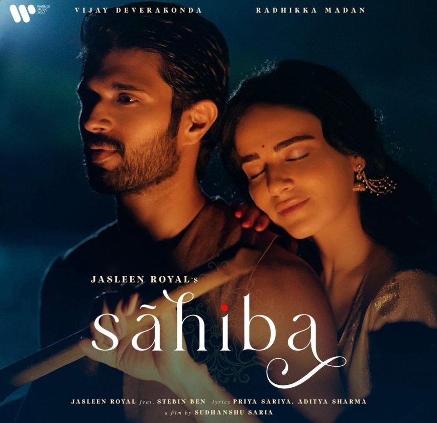 Experience the Magic of ‘Sahiba’: Jasleen Royal’s most ambitious Music Video starring Vijay Deverakonda & Radhikka Madan ft. Stebin Ben out now