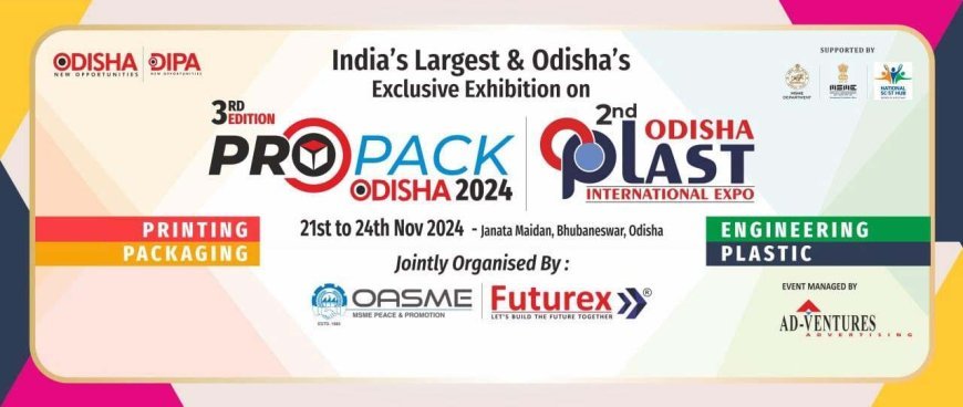 Bhubaneswar to host ProPackOdisha-2024 & Odisha Plast-2024