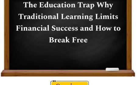 "The Education Trap: Why Traditional Learning Limits Financial Success and How to Break Free"