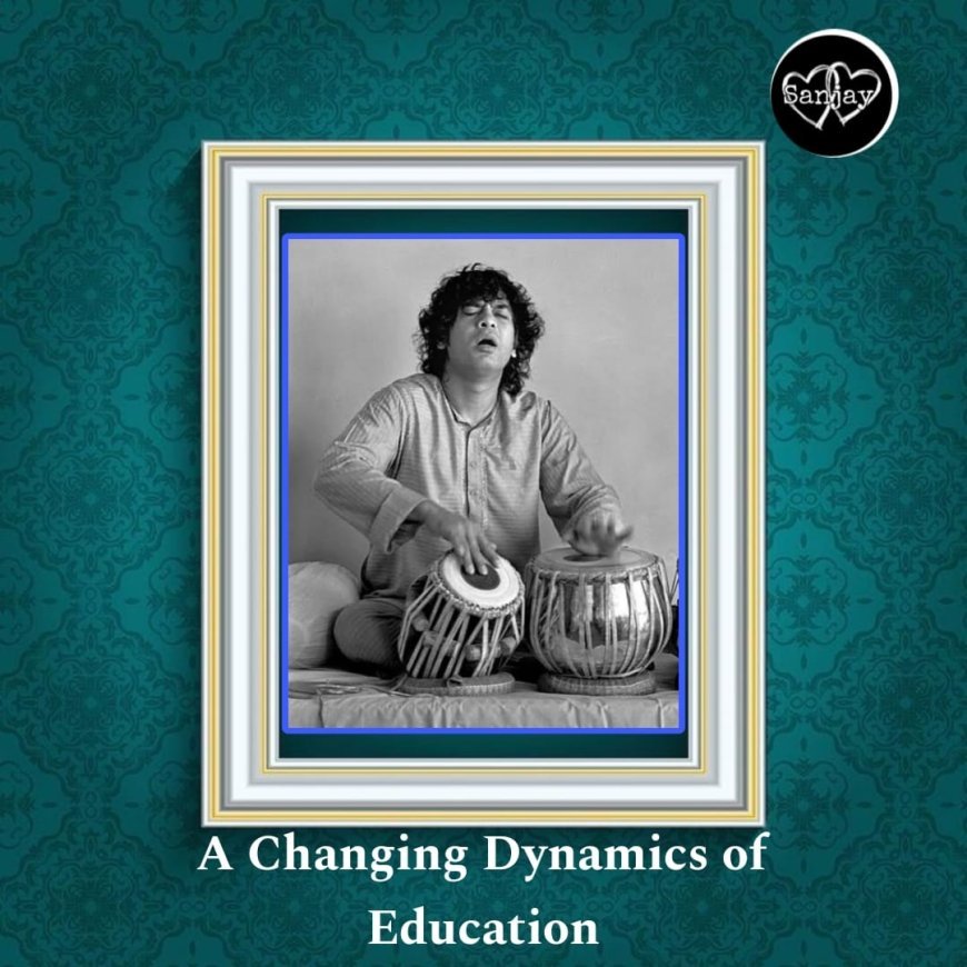 The Changing Dynamics of Education