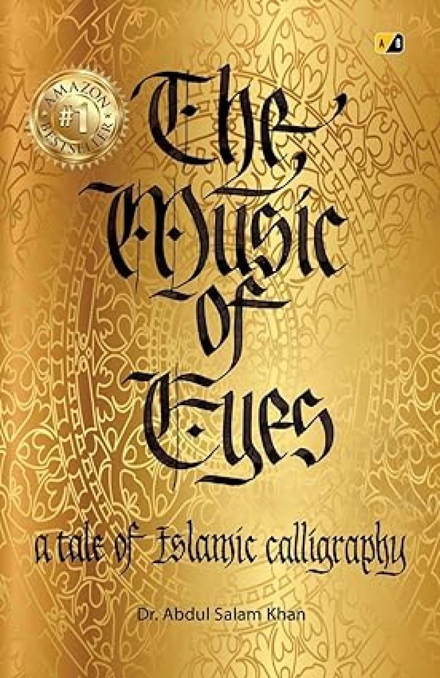 Dr. Abdul Salam Khan's The Music of Eyes: A Tale of Islamic Calligraphy earrned Amazon Bestseller Tag