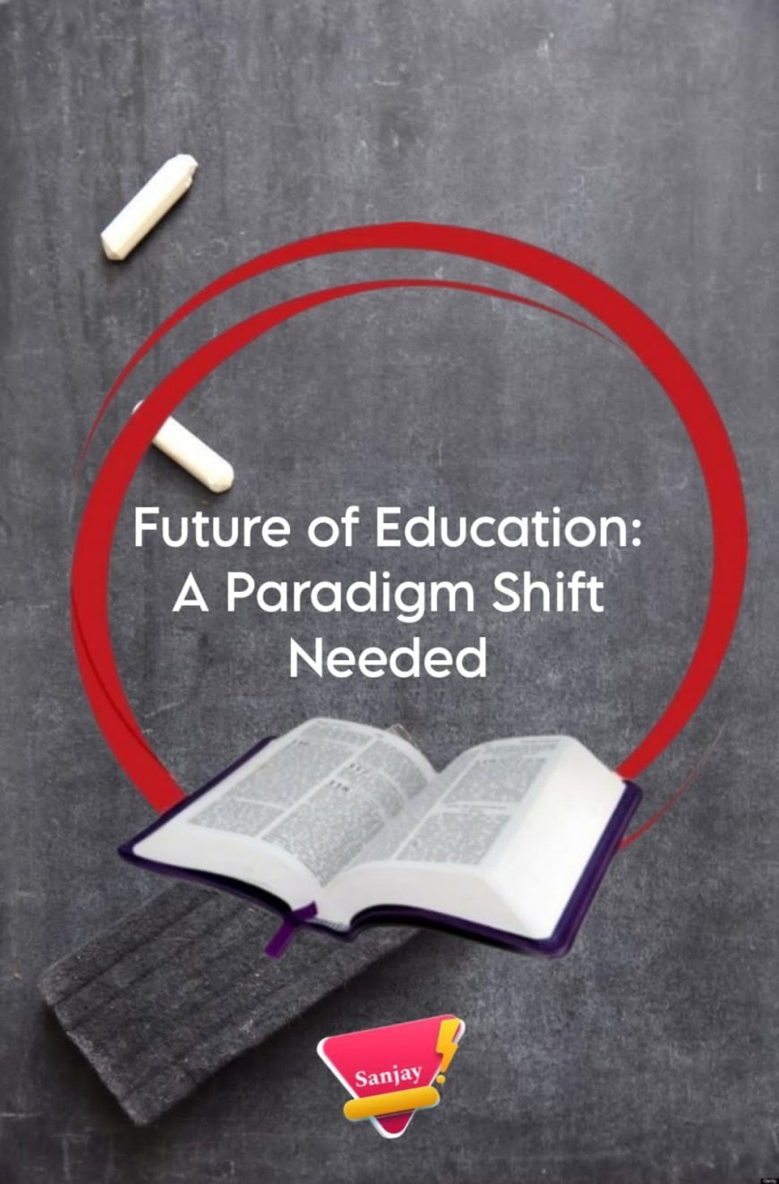 Future of Education: A Paradigm Shift Needed