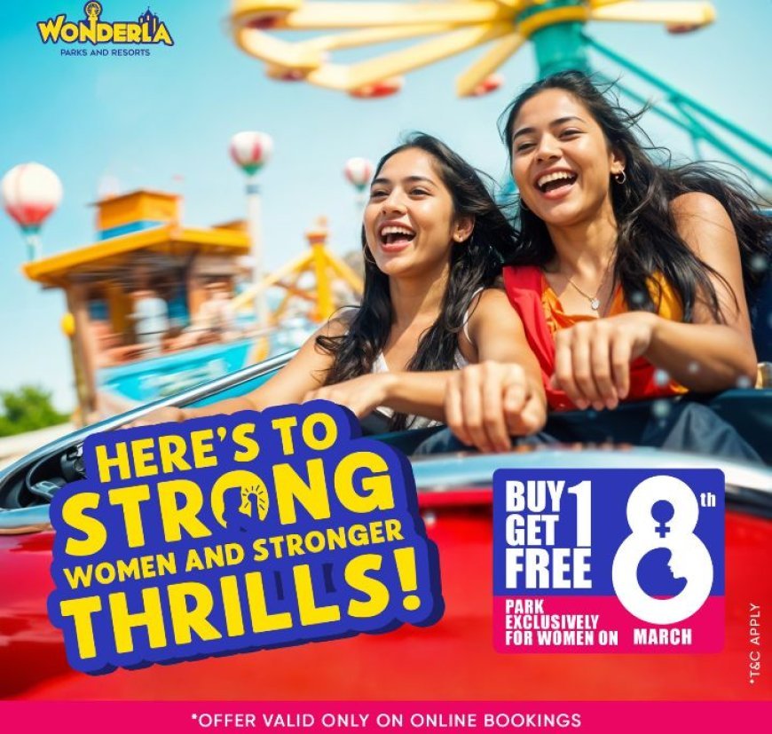 Wonderla Holidays Limited launches special Women’s Day Buy 1 Get1 Free offer