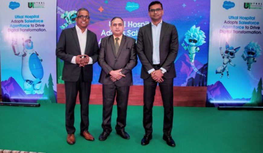 Utkal Hospital becomes first healthcare institution in East India to adopt Salesforce Agentforce for Digital Transformation