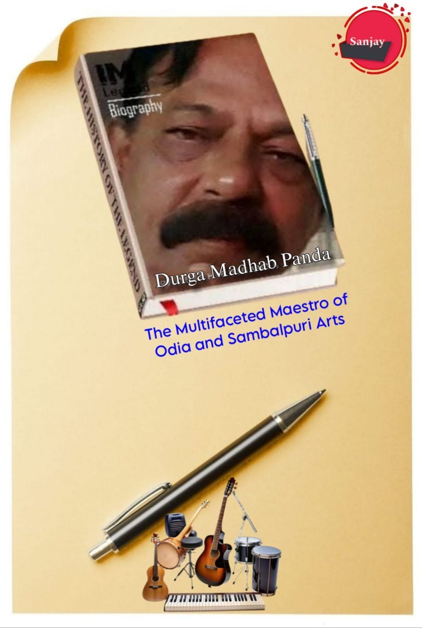 Durga Madhab Panda: The Multifaceted Maestro of Odia and Sambalpuri Arts
