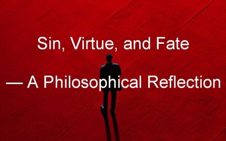 Sin, Virtue, and Fate — A Philosophical Reflection
