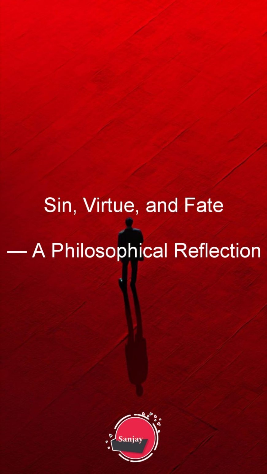 Sin, Virtue, and Fate — A Philosophical Reflection