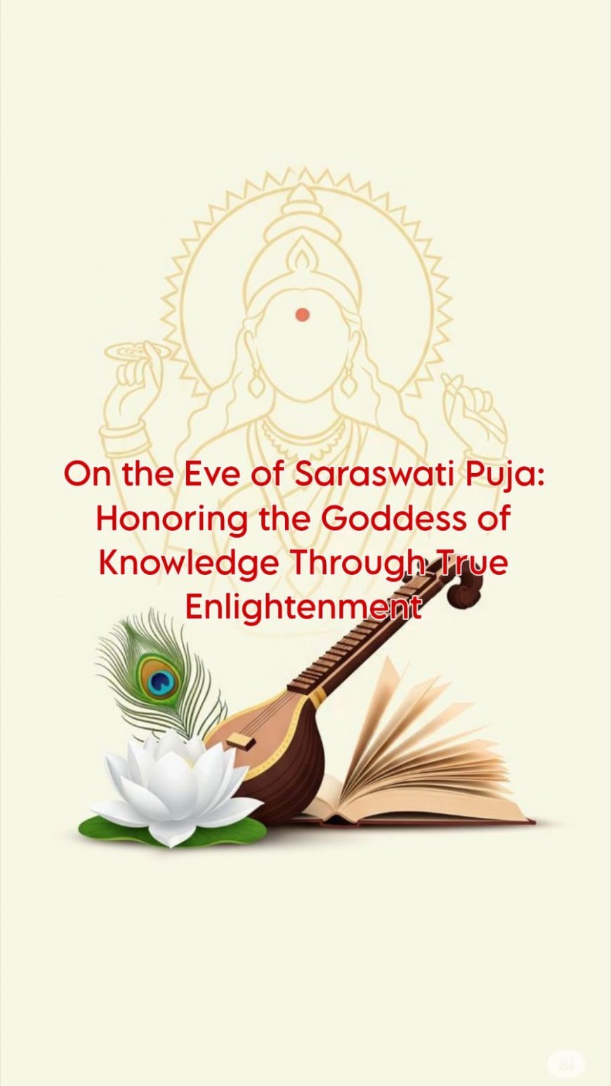 On the Eve of Saraswati Puja: Honoring the Goddess of Knowledge Through True Enlightenment